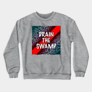 Drain the Swamp Crewneck Sweatshirt